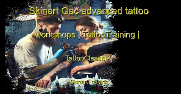 Skinart Gac advanced tattoo workshops | TattooTraining | TattooClasses | SkinartTraining-Poland